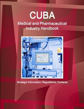 Paperback Cuba Medical and Pharmaceutical Industry Handbook - Strategic Information, Regulations, Contacts Book