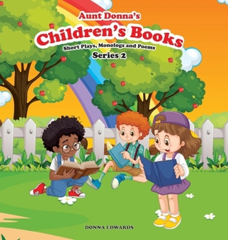 Aunt Donna's Children's Book Of Short Plays, Monologues And Poems