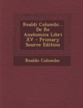 Paperback Realdi Columbi... de Re Anatomica Libri XV [Latin] Book