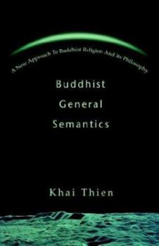Paperback Buddhist General Semantics: A New Approach To Buddhist Religion And Its Philosophy Book