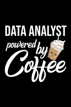 Paperback Data Analyst Powered by Coffee: Christmas Gift for Data Analyst - Funny Data Analyst Journal - Best 2019 Christmas Present Lined Journal - 6x9inch 120 Book