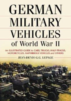 Paperback German Military Vehicles of World War II: An Illustrated Guide to Cars, Trucks, Half-Tracks, Motorcycles, Amphibious Vehicles and Others Book