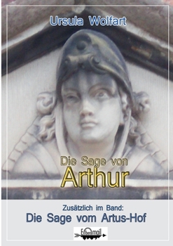 Paperback Die Sage von Arthur: Zusätzlich im Band: Die Sage vom Artus-Hof [German] Book