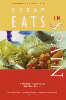 Paperback Sandra Gustafson's Cheap Eats in Spain: A Traveler's Guide to the Best-Kept Secrets Book