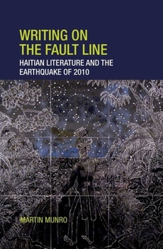 Paperback Writing on the Fault Line: Haitian Literature and the Earthquake of 2010 Book