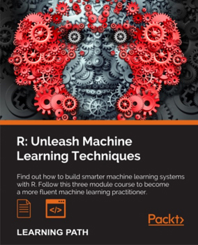 Paperback R: Unleash Machine Learning Techniques: Smarter data analytics Book