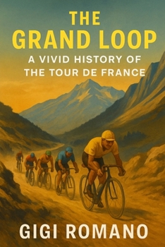 Paperback The Grand Loop: A Vivid History of the Tour de France Book