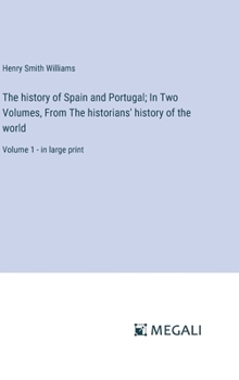 Hardcover The history of Spain and Portugal; In Two Volumes, From The historians' history of the world: Volume 1 - in large print Book