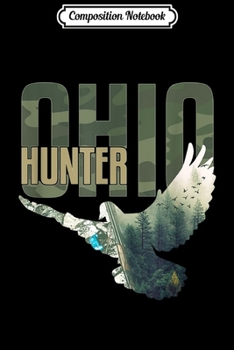 Composition Notebook: OHIO Dove Hunting Eat Organic Hunting  Journal/Notebook Blank Lined Ruled 6x9 100 Pages
