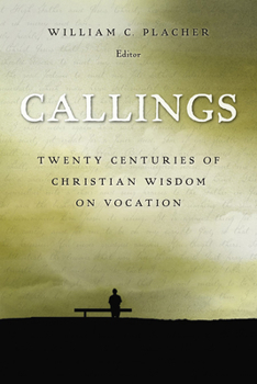 Paperback Callings: Twenty Centuries of Christian Wisdom on Vocation Book