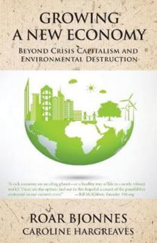Paperback Growing a New Economy: Beyond Crisis Capitalism and Environmental Destruction Book