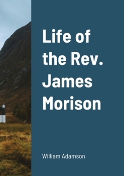 Paperback Life of the Rev. James Morison Book