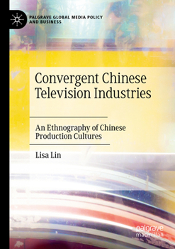 Paperback Convergent Chinese Television Industries: An Ethnography of Chinese Production Cultures Book