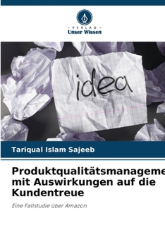Produktqualitätsmanagement mit Auswirkungen auf die Kundentreue (German Edition)