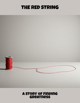 The Red String: A Story Of Finding Greatness