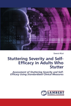 Stuttering Severity and Self-Efficacy in Adults Who Stutter
