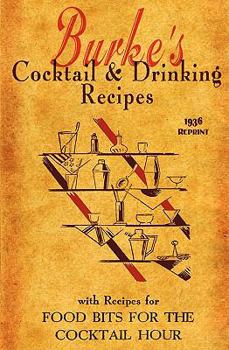 Paperback Burke's Cocktail & Drinking Recipes 1936 Reprint: With Recipes For Food Bits For The Cocktail Hour Book