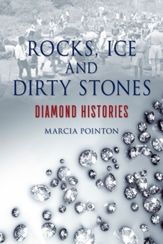 Hardcover Rocks, Ice and Dirty Stones: Diamond Histories Book