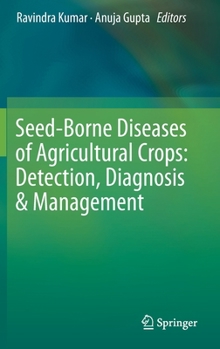 Hardcover Seed-Borne Diseases of Agricultural Crops: Detection, Diagnosis & Management Book