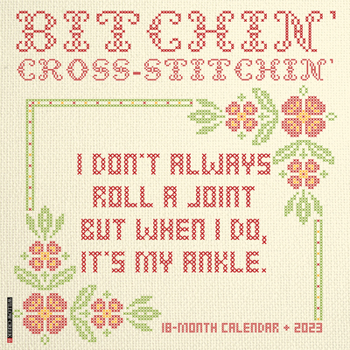 Calendar Bitchin' Cross-Stitchin' 2023 Wall Calendar Book