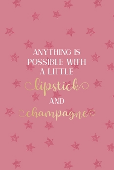 Paperback Anything Is Possible With a Little Lipstick And Champagne: Party Notebook Journal Composition Blank Lined Diary Notepad 120 Pages Paperback Pink Stars Book