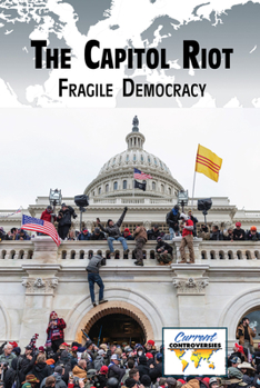 Library Binding The Capitol Riot: Fragile Democracy Book