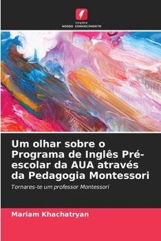 Paperback Um olhar sobre o Programa de Inglês Pré-escolar da AUA através da Pedagogia Montessori [Portuguese] Book
