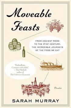Paperback Moveable Feasts: From Ancient Rome to the 21st Century, the Incredible Journeys of the Food We Eat Book