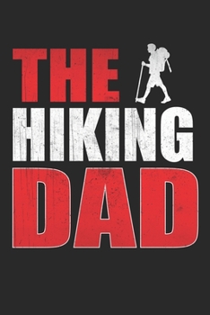 The Hiking Dad: Hiking Lined journal paperback notebook 100 page ,gift journal/agenda/notebook to write, great gift, 6 x 9 Notebook