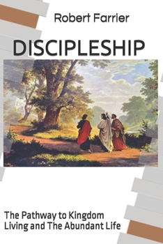 Paperback Discipleship: The Pathway to Kingdom Living and the Abundant Life Book