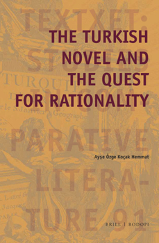 Hardcover The Turkish Novel and the Quest for Rationality Book