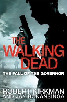 The Fall of the Governor: Part One - Book #3 of the Walking Dead: Novels