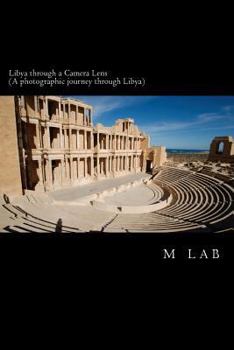 Paperback Libya through a Camera Lens (A photographic journey through Libya) Book