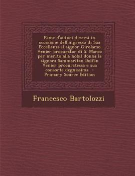 Paperback Rime D'Autori Diversi in Occasione Dell'ingresso Di Sua Eccellenza Il Signor Girolamo Venier Procurator Di S. Marco Per Merito Alla Nobil Donna La Sig [Italian] Book