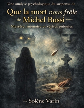 Une analyse psychologique du suspense de Que la mort nous frôle de Michel Bussi: Mystère, mémoire et vérités enfouies (French Edition)