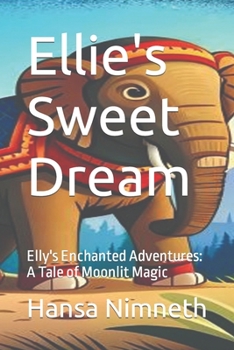 Paperback Ellie's Sweet Dream: Elly's Enchanted Adventures: A Tale of Moonlit Magic Book