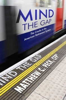 Paperback Mind the Gap: The Cracks in the American Retirement System and What You Can Do About Them Book