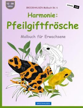 Paperback BROCKHAUSEN Malbuch Bd. 6 - Harmonie: Pfeilgiftfrösche: Malbuch für Erwachsene [German] Book