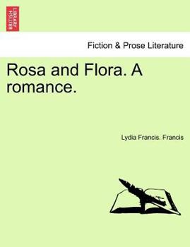 Paperback Rosa and Flora. a Romance. Book