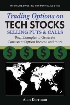 Paperback Trading Options on Tech Stocks - Selling Puts & Calls: Real Examples to Generate Consistent Option Income and more Book