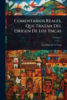 Paperback Comentarios Reales, Que Tratan Del Origen De Los Yncas [Spanish] Book