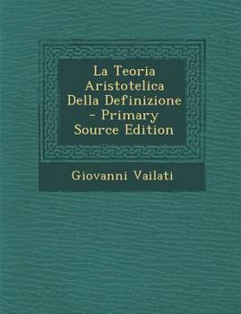 Paperback La Teoria Aristotelica Della Definizione - Primary Source Edition [Italian] Book