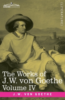 The Works of J.W. von Goethe, Vol. IV (in 14 volumes): with His Life by George Henry Lewes: Truth and Fiction Relating to my Life Vol. I