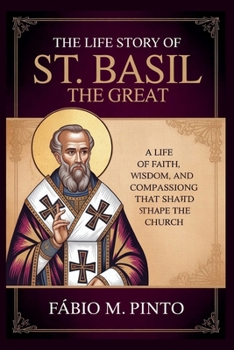 THE LIFE STORY OF ST. BASIL THE GREAT (Lives Of Saints)