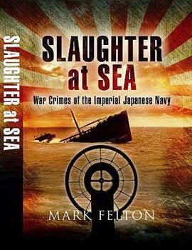 Hardcover Slaughter at Sea: The Story of Japan's Naval War Crimes Book