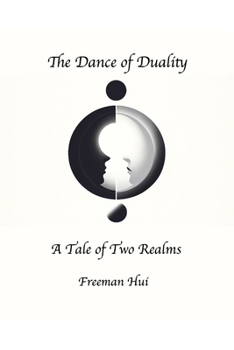 Paperback The Dance of Duality: A Tale of Two Realms Book