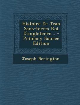 Paperback Histoire De Jean Sans-terre: Roi D'angleterre... [French] Book