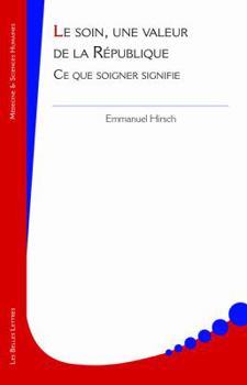 Paperback Le Soin, Une Valeur de la Republique: CE Que Soigner Signifie [French] Book
