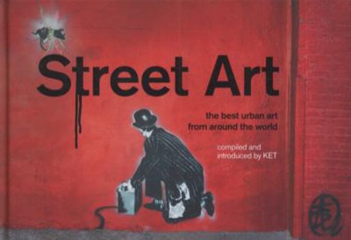 Hardcover Street Art: The Best Urban Art from Around the World Book