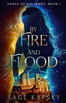 By Fire and Flood (Songs of Galarmos)
